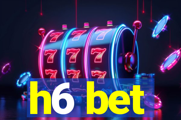 h6 bet